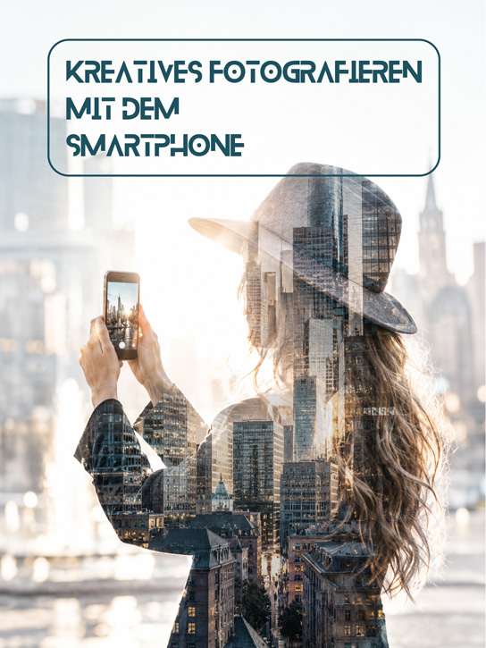 Tagesworkshop Kreativ fotografieren mit dem Smartphone – Okt. 2026